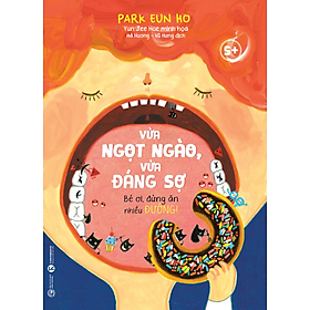 Vừa ngọt ngào, vừa đáng sợ – Bé ơi, đừng ăn nhiều đường!