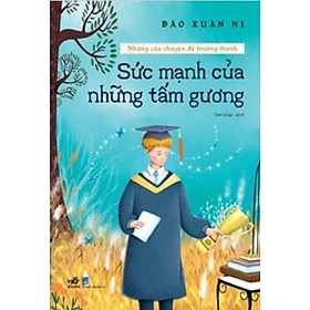 Những câu chuyện để trưởng thành - Sức mạnh của những tấm gương