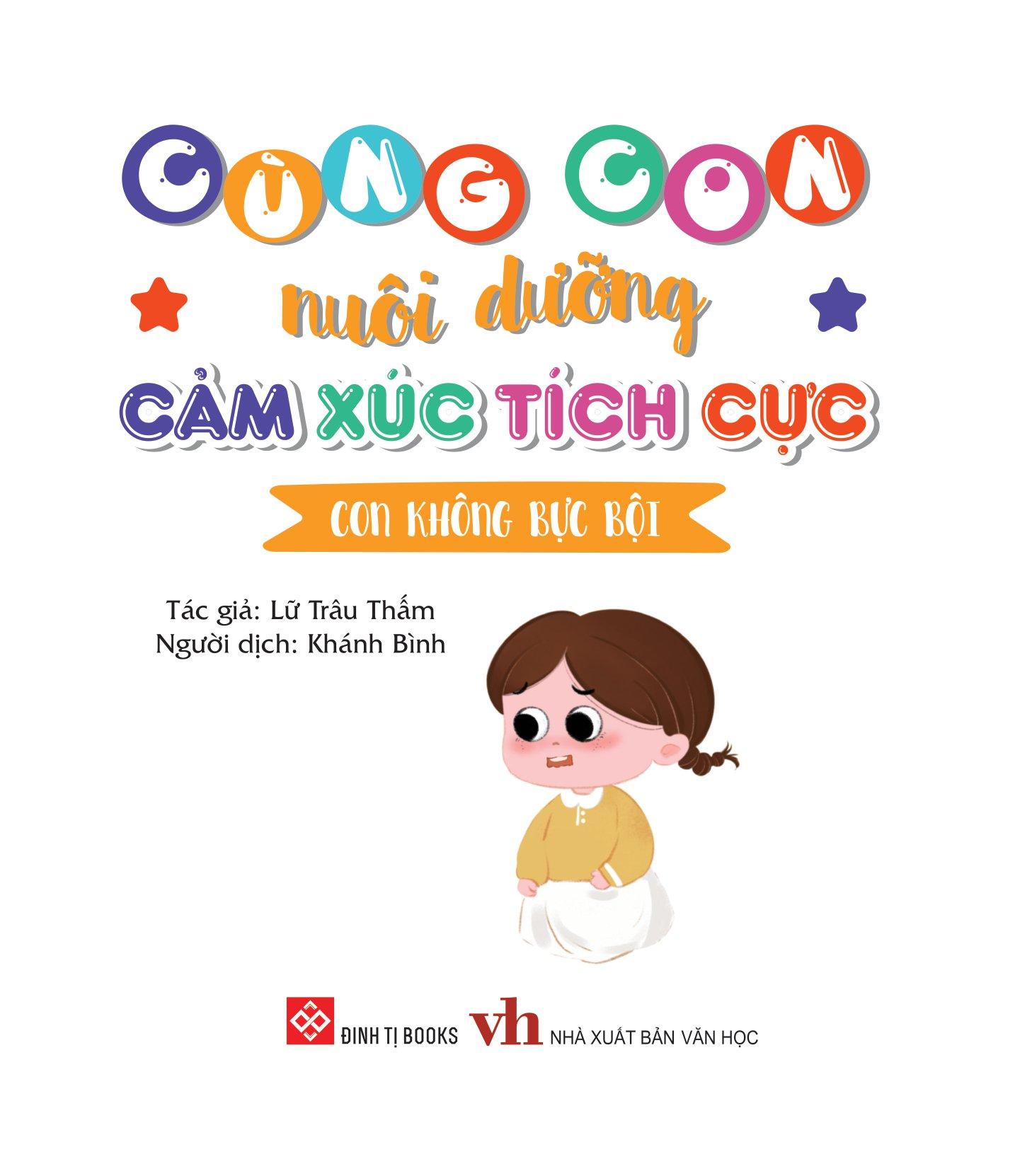 Cùng Con Nuôi Dưỡng Cảm Xúc Tích Cực - Con Không Bực Bội