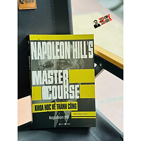 KHOA HỌC VỀ THÀNH CÔNG – Napoleon Hill – Minh Ngọc dịch – Thái Hà – NXB Công Thương