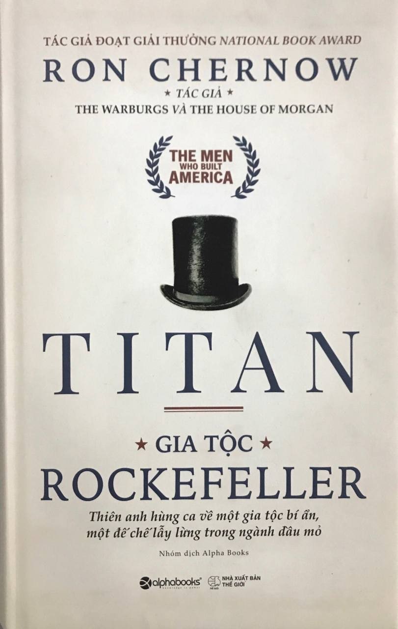 Titan-Gia Tộc Rockefeller - Thiên Anh Hùng Ca Về Một Gia Tộc Bí Ẩn, Một Đế Chế Lẫy Lừng Trong Ngành Dầu Mỏ (Bìa Đen)