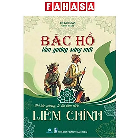 Sách - Bác Hồ Tấm Gương Sáng Mãi - Về Tác Phong, Lề Lối Làm Việc Liêm Chính