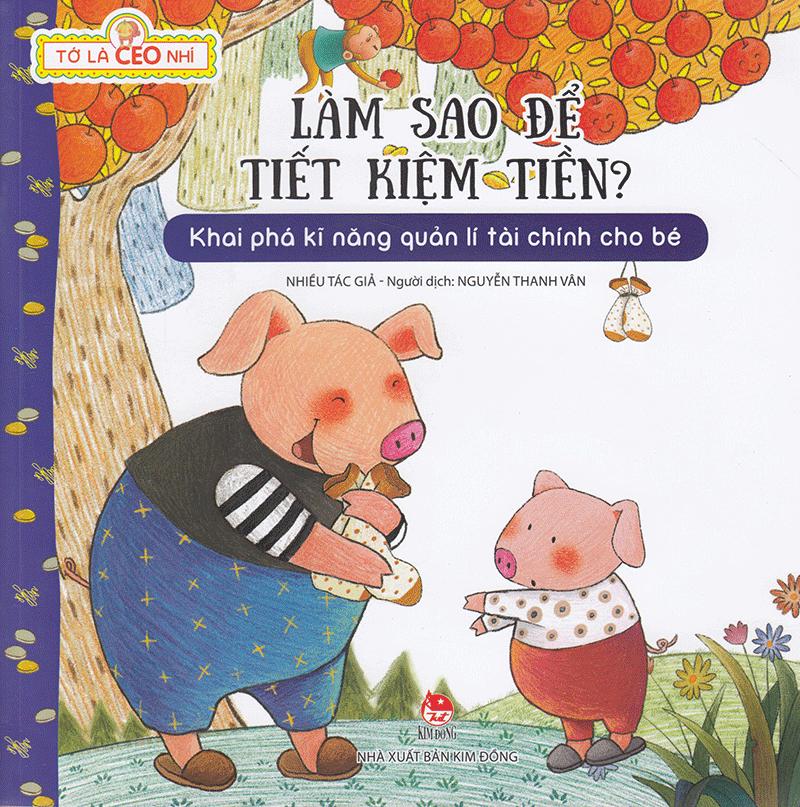 Tớ Là CEO Nhí 1: Làm Sao Để Tiết Kiệm Tiền? (Tái Bản 2023)