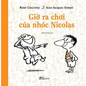 Giờ ra chơi của nhóc Nicolas (Bộ truyện lẻ Nhóc Nicolas) - Bản Quyền