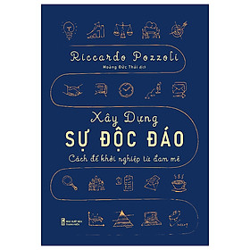 Sách: Xây Dựng Sự Độc Đáo - Cách Để Khởi Nghiệp Từ Đam Mê - ML