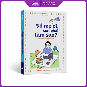 Sách - Bố Mẹ Ơi, Con Phải Làm Sao? - Nhà Xuất Bản Tri Thức