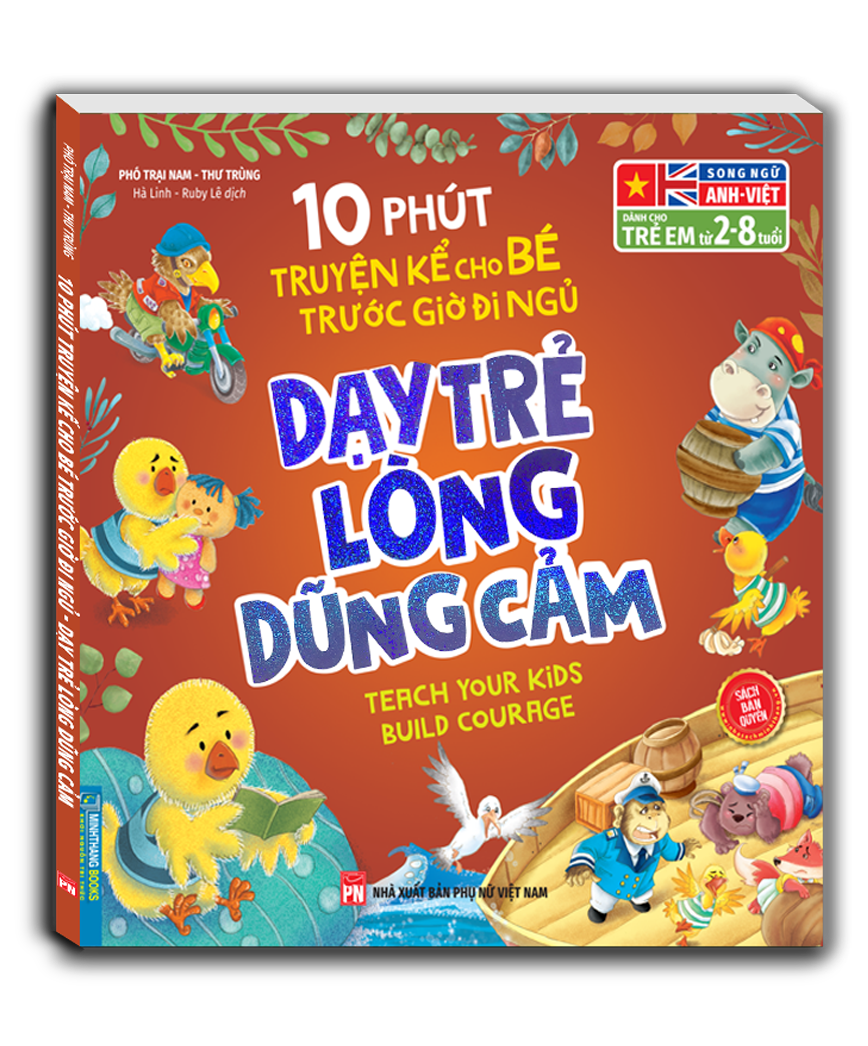 10 Phút Truyện Kể Cho Bé Trước Giờ Đi Ngủ - Dạy Trẻ Lòng Dũng Cảm - Song Ngữ Anh-Việt (Dành Cho Trẻ Từ 2-8 Tuổi)