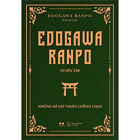 Edogawa Ranpo Tuyển Tập Những Kẻ Sát Nhân Cuồng Loạn - Bản Quyền