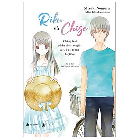 Riku và Chige - Chàng Trai Phân Chia Thế Giới Và Cô Gái Trong Biệt Thự
