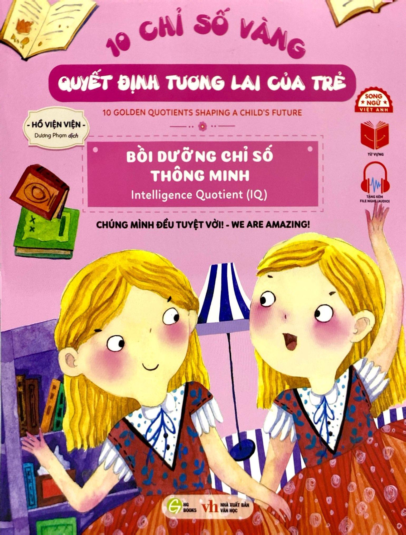 Sách - 10 Chỉ Số Vàng Quyết Định Tương Lai Của Trẻ - Bồi Dưỡng Chỉ Số Thông Minh - Intelligence Quotient (IQ) - Chúng Mình Đều Tuyệt Vời! - We Are Amazing! - Song Ngữ Anh-Việt