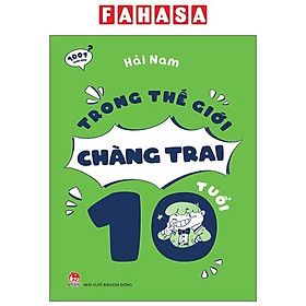 Sách - 1001 Thắc Mắc - Trong Thế Giới Chàng Trai 10 Tuổi