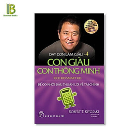 Sách - Dạy Con Làm Giàu - Con Giàu Con Thông Minh - Tập 4 - NXB Trẻ