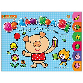 Bé Làm Họa Sĩ - Những Nét Vẽ Đầu Tiên - 3~4 Tuổi - Tập A