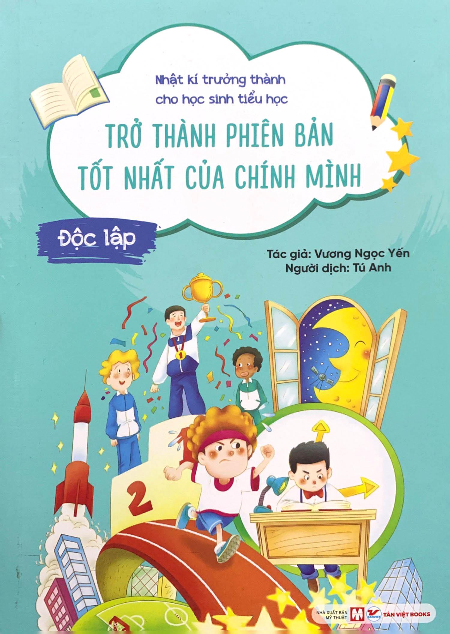 Nhật Kí Trưởng Thành Cho Học Sinh Tiểu Học - Độc Lập - Trở Thành Phiên Bản Tốt Nhất Của Chính Mình