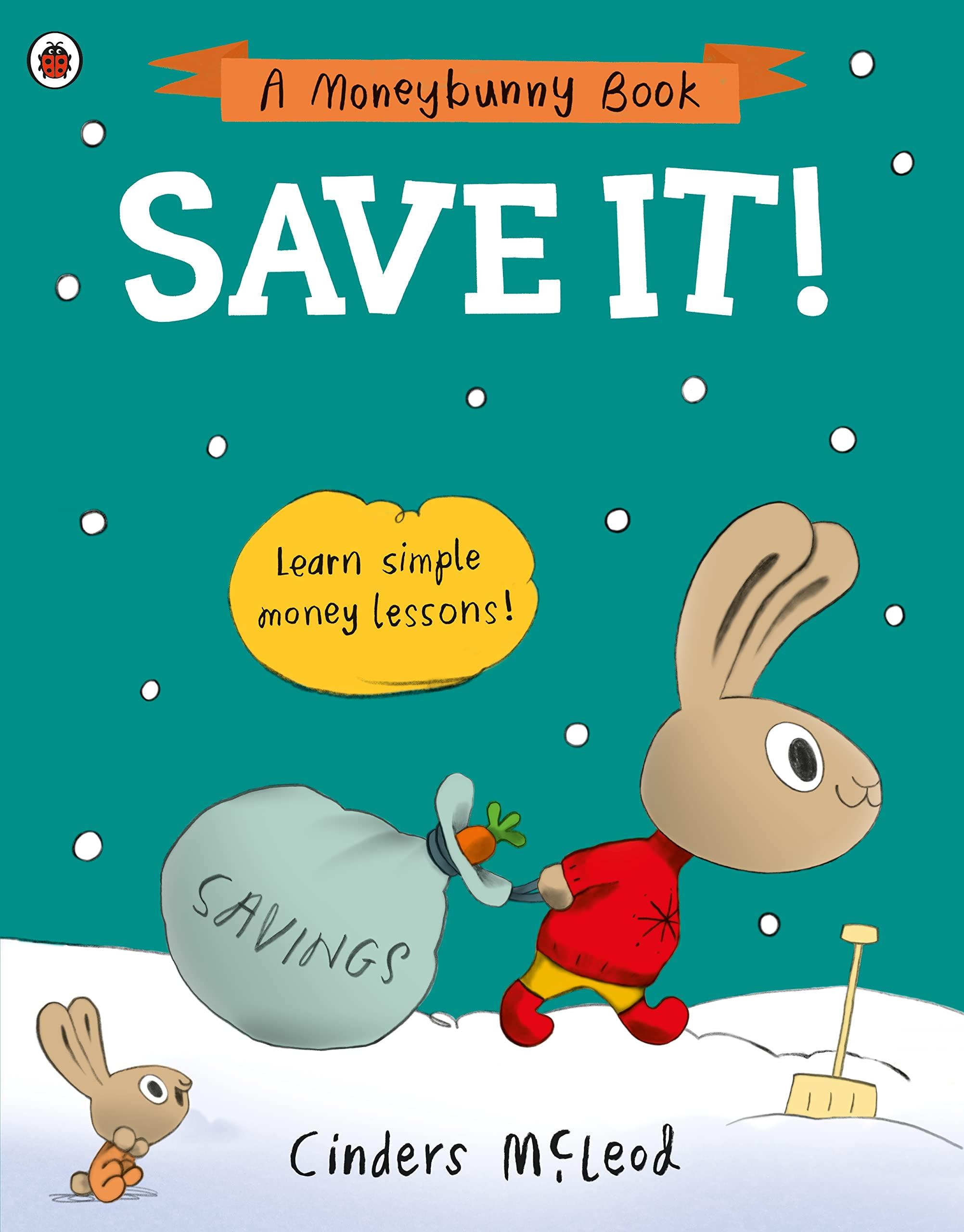 Save It!: Learn Simple Money Lessons (A Moneybunny Book)