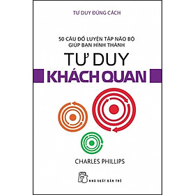 Tư Duy Đúng Cách - Tư Duy Khách Quan