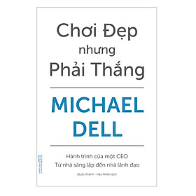 Chơi đẹp nhưng phải Thắng - Hành trình của một CEO - từ nhà sáng lập đến nhà lãnh đạo 