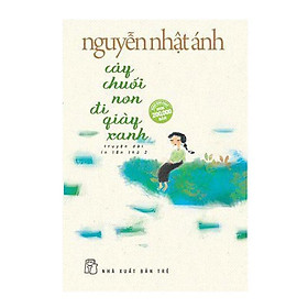 Sách - Cây Chuối Non Đi Giày Xanh ( Nguyễn Nhật Ánh ) - NXB Trẻ