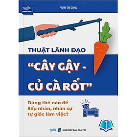 Sách Thuật lãnh đạo "cây gậy - củ cà rốt" , 22 Bài học mô hình kinh doanh