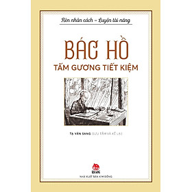 Bác Hồ Tấm Gương Tiết Kiệm (Rèn Nhân Cách - Luyện Tài Năng)