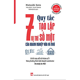 	7 Quy Tắc Tạo Lập Vị Trí Số Một Của Doanh Nghiệp Vừa Và Nhỏ - Chiến Lược Để Trở Thành Số 1 Theo Phương Thức Kinh Doanh Lanchester _PNU