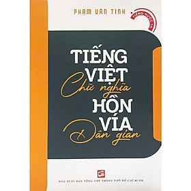 Tiếng Việt Chữ Nghĩa Hồn Vía Dân Gian