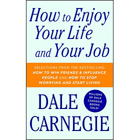 How to Enjoy Your Life and Your Job - Dale Carnegie