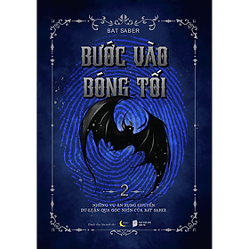 Bước vào bóng tối 2 - Những vụ án rung chuyển dư luận qua góc nhìn của Bat Saber