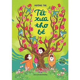 Sách - Viết Cho Những Điều Bé Nhỏ - Tết Xưa Thơ Bé - NXB Kim Đồng