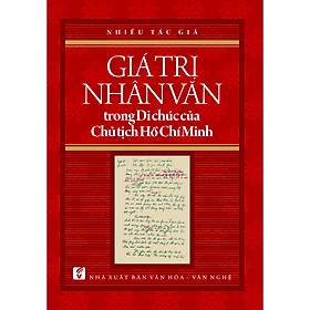 Giá trị nhân văn trong Di chúc của Chủ tịch Hồ Chí Minh