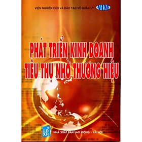 Sách - Phát triển kinh doanh tiêu thụ nhờ thương hiệu - nhiều tác giả - NXB Lao Động Xã Hội - Minh Đức