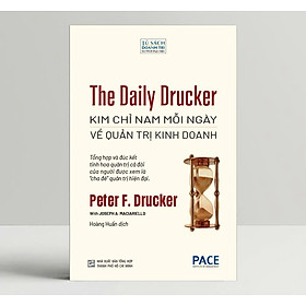 THE DAILY DRUCKER: Kim Chỉ Nam Mỗi Ngày Về Quản Trị Kinh Doanh - Peter F. Drucker, Joseph A. Maciariello - Hoàng Huấn dịch - Viện Pace