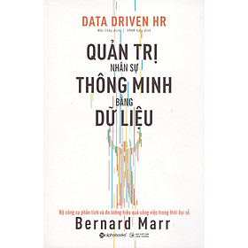 Data Driven HR - Quản trị nhân sự thông minh bằng dữ liệu - Bộ công cụ phân tích và đo lường hiệu quả công việc trong thời đại số