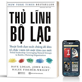 Sách - Thủ Lĩnh Bộ Lạc - Thuật Lãnh Đạo Xuất Chúng Để Đưa Tổ Chức Vươn Tới Một Tầm Cao Mới  - BizBooks
