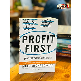 PROFIT FIRST  - Dòng tiền gắn liền lợi nhuận – Mike Michalowicz - Alphabooks -Nhà Xuất Bản Công Thương