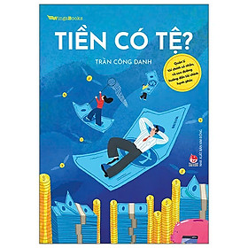 Tiền Có Tệ? - Quản Lí Tài Chính Cá Nhân, Và Con Đường Hướng Đến Tài Chính Hạnh Phúc
