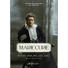 Sách: Marie Curie - Nhà Nữ Khoa Học Kiệt Xuất