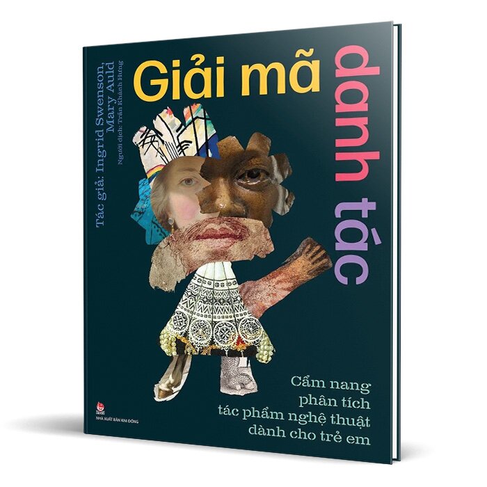 Giải Mã Danh Tác - Cẩm Nang Phân Tích Tác Phẩm Nghệ Thuật Dành Cho Trẻ Em (Bìa Cứng)