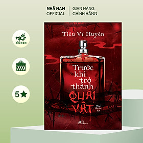Sách - Trước khi trở thành quái vật (Tiêu Vĩ Huyên) (Nhã Nam Official)