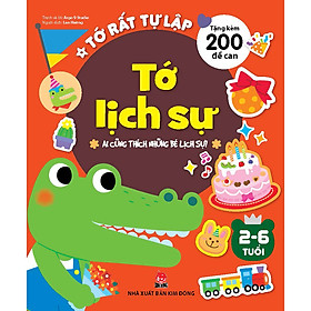 Tớ Rất Tự Lập: Tớ Lịch Sự - Ai Cũng Thích Những Bé Lịch Sự!