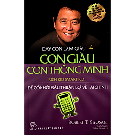 Dạy Con Làm Giàu (Tập 4) - Con Giàu Con Thông Minh_TRE