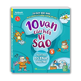 10 Vạn Câu Hỏi Vì Sao - Siêu Nhí Hỏi Nhà Khoa Học Trả Lời (Bộ 6 quyển)
