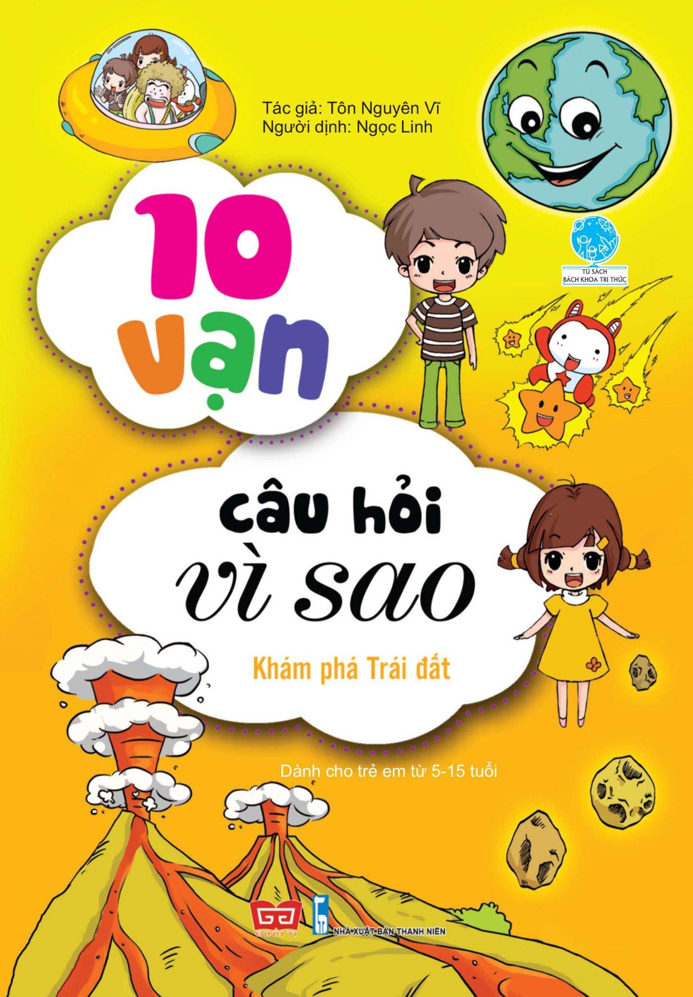 10 Vạn Câu Hỏi Vì Sao - Khám Phá Trái Đất (Tái Bản 2018)