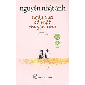 Ngày Xưa Có Một Chuyện Tình - Truyện dài (Bản in năm 2024) - Nguyễn Nhật Ánh