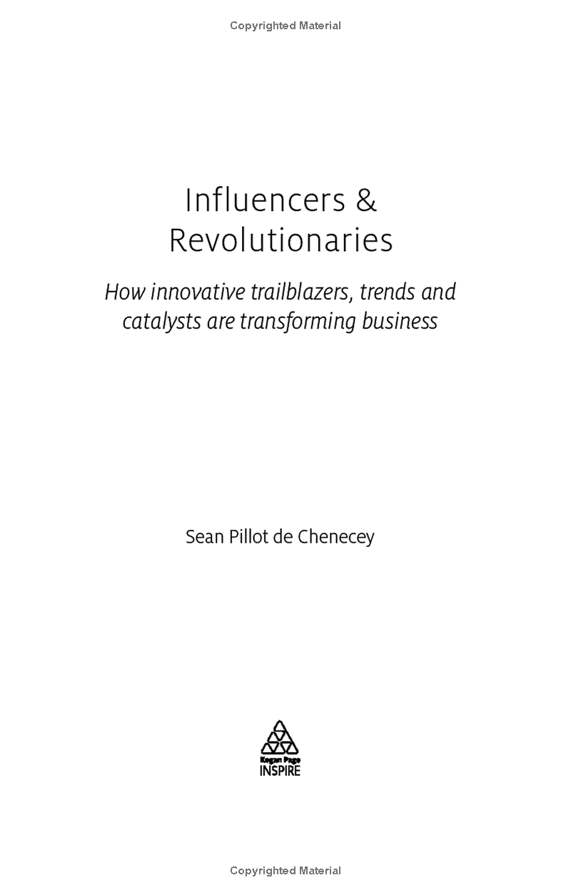 Influencers And Revolutionaries: How Innovative Trailblazers, Trends And Catalysts Are Transforming Business (Kogan Page Inspire)