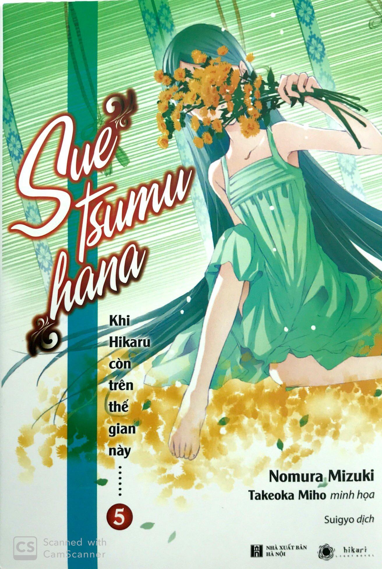 Khi Hikaru Còn Trên Thế Gian Này - Tập 5: Suetsumuhana (Tặng kèm 1 bookmark và 1 poster số lượng có hạn)