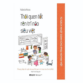 Nuôi dạy con của người nhật: Thói quen tốt rèn trí não siêu việt - Bản Quyền
