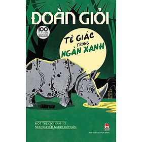 Tê Giác Trong Ngàn Xanh [ Tái Bản Kỉ niệm 100 năm ]
