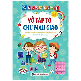 Bé Vào Lớp 1 - Vở Tập Tô Chữ Mẫu Giáo