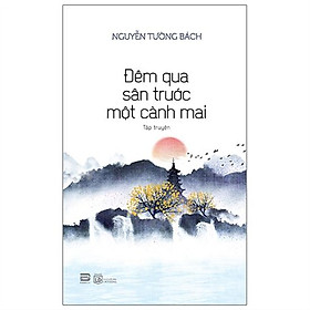 Đêm Qua Sân Trước Một Cành Mai - Tập Truyện